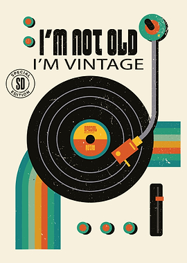 I'm Not Old, I'm Vintage Art