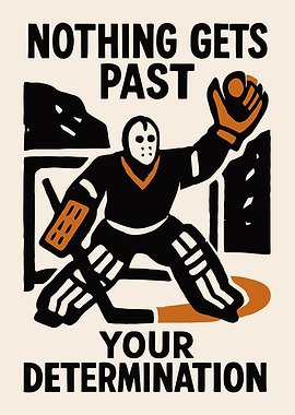 Hockey Goalie Determination Poster
