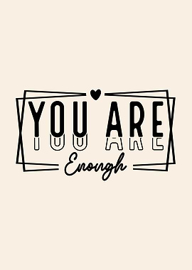 You Are Enough Inspirational Text Art