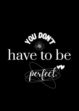 You Don't Have to Be Perfect