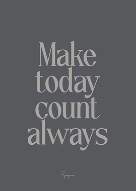 Make Today Count Always
