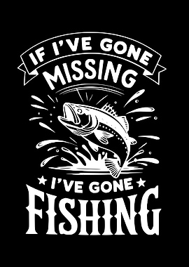 If I've Gone Missing Fishing