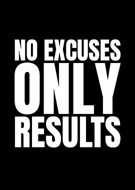 No Excuses Only Results Motivation