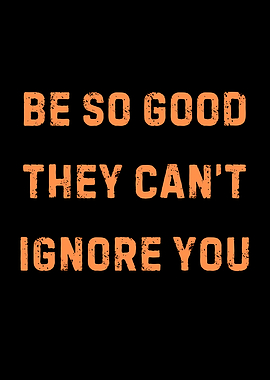 Be So Good They Can't Ignore You