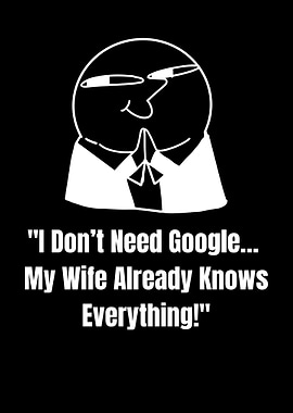 I Don't Need Google Funny Image