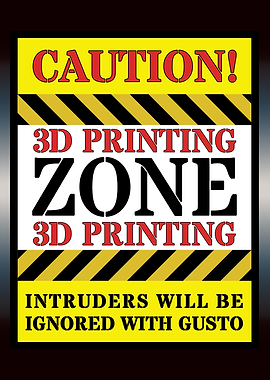 Caution 3D Printing Zone Sign