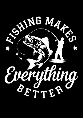 Fishing Makes Everything Better Graphic