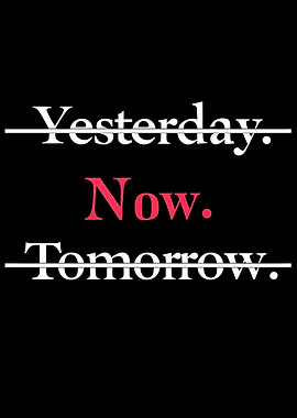 Yesterday, Now, Tomorrow Text Art