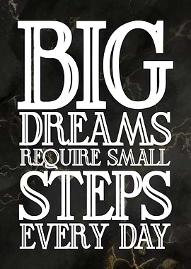 Big Dreams Require Small Steps