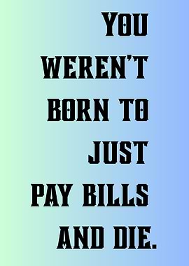 Motivational Text Art: Pay Bills and Die