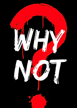 Why Not? Question Mark Graphic