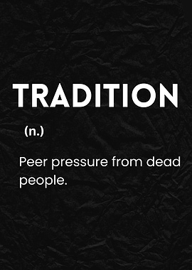 Tradition - Sarcastic Heritage Definition Design