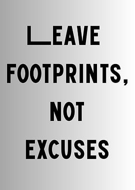 Leave Footprints, Not Excuses