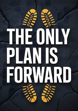 The Only Plan Is Forward