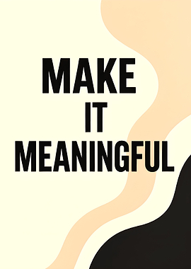 Make It Meaningful Inspirational Text Art