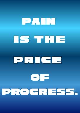 Pain is the price of progress