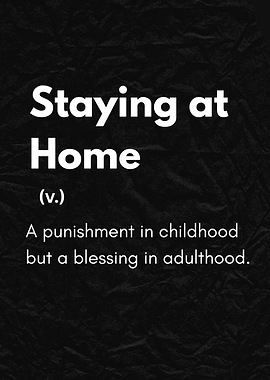 Staying at Home: Childhood vs. Adulthood Ironic Definition Design