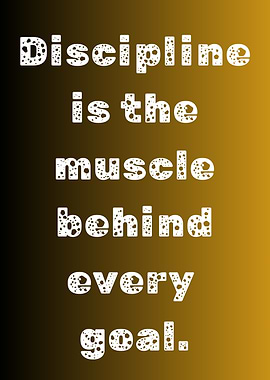 Discipline is the muscle quote
