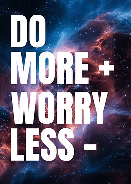 Do More Worry Less Galaxy