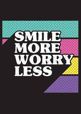 Smile More Worry Less Graphic Art