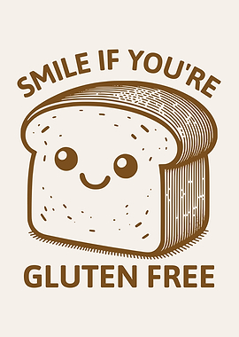 Smile If You're Gluten Free Funny Bread Gluten Intolerance Humor