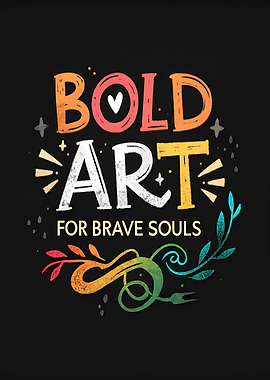 Bold Art for Brave Souls