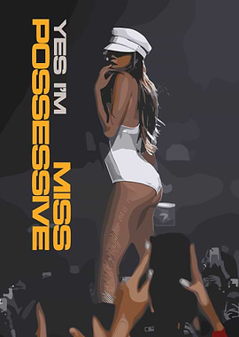 Yes I'm Miss Possessive Art