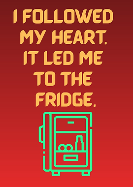 Heart Led Me to the Fridge