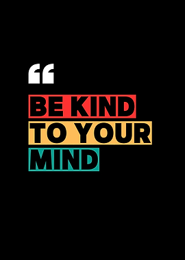 Be Kind To Your Mind
