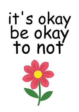 It's Okay To Not Be Okay