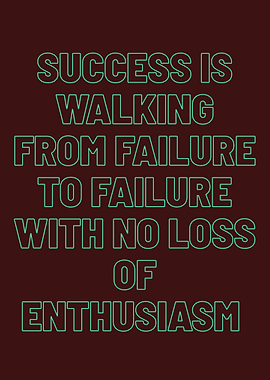 Success is Walking From Failure