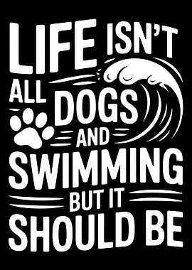 Life, Dogs, and Swimming Quote