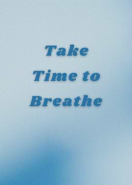 Take Time to Breathe