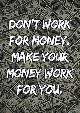 Money Motivation Make Money Work For You