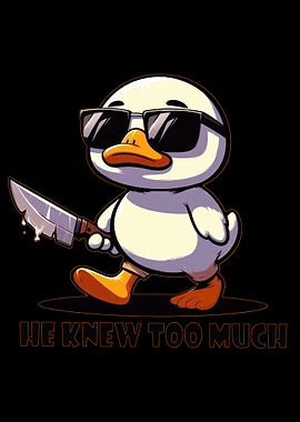 Duck with Knife: He Knew Too Much