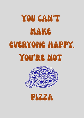 You're Not Pizza Funny Quote