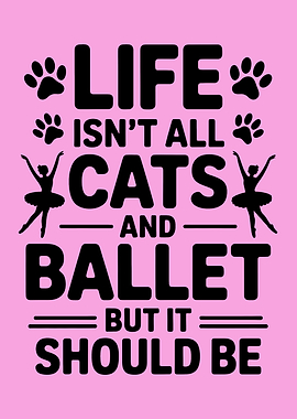 Cats and Ballet Life Quote