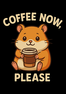 Cute Hamster Coffee Now, Please