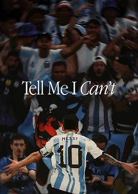 Messi Tell Me I Can't