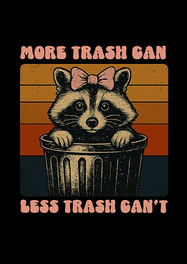 More trash can less trash can't retro raccoon