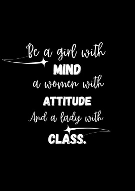 Girl Mind, Woman Attitude, Lady Class