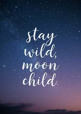 Stay Wild Moon Child Typography Art