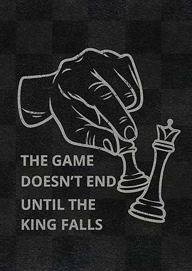 The Game Doesn't End Until the King Falls – Chess Motivation Poster