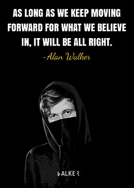 Alan Walker Inspirational Quote