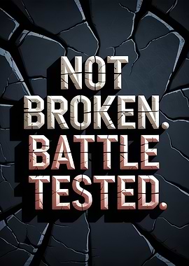 Not Broken, Battle Tested