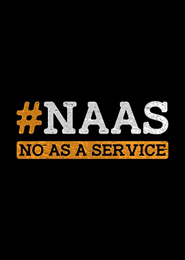 #NAAS No As A Service