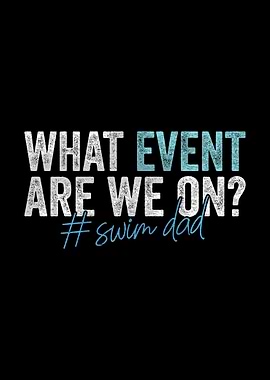 What Event Are We On? Swim Dad