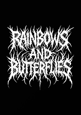 Rainbows and Butterflies - Ironic Death Metal Typography