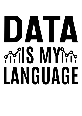 Data is My Language