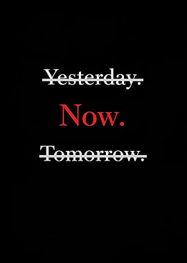 Yesterday, Now, Tomorrow Text Art